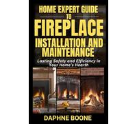Home Expert Guide to Fireplace Installation and Maintenance: Lasting Safety and Efficiency in Your Home's Hearth