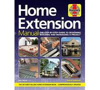 Home Extension Manual: The step-by-step guide to planning, building and managing a project (Haynes Manuals)