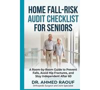 Home Fall-Risk Audit Checklist for Seniors: A Room-by-Room Guide to Prevent Falls, Avoid Hip Fractures, and Stay Independent After 60 (Bone Health & Fracture Prevention)