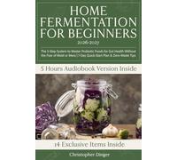 Home Fermentation for Beginners: The 5-Step System to Master Probiotic Foods for Gut Health Without the Fear of Mold or Mess | 7-Day Quick-Start Plan & Zero-Waste Tips