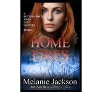 Home Fires: 4 (Butterscotch Jones Canadian Cozy Mysteries)