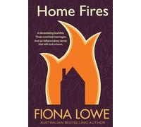 Home Fires: A devastating bushfire, three scorched marriages and an inflammatory secret that will rock a town.