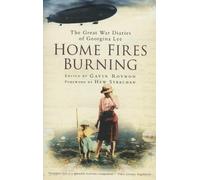 Home Fires Burning: The Great War Diaries of Georgina Lee