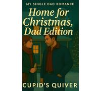 Home for Christmas, Dad Edition: A Small-Town Single Dad, Runaway Bride & Christmas Romance: 1 (My Single Dad Romance: A Small-Town Single Dad Romance Series)