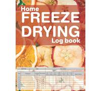 Home Freeze Dryer Log Book: With 4 Batches Per Page, Pages to record Machine Maintenance, Repairs, Expenses, Purchases and More, Large Print A4, (Freeze Dryer Accessories)
