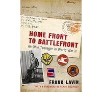 Home Front to Battlefront: An Ohio Teenager in World War II (War and Society in North America)