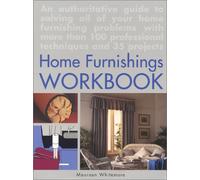 Home Furnishings Workbook: An Authoritative Guide to All of Your Home Furnishing Problems