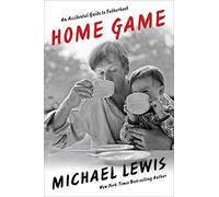 Home Game - An Accidental Guide to Fatherhood