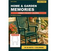 Home & Garden Memories: Large-Print Connect-the-Dots & Coloring Scenes for Adults & Seniors (Gentle Minds Nostalgic Activity Books)