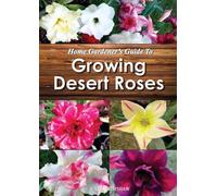 Home Gardener's Guide to Growing Desert Roses