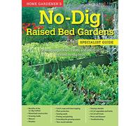 Home Gardener's No-Dig Raised Bed Gardens: Growing vegetables, salads and soft fruit in raised no-dig beds (Specialist Guide)