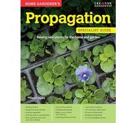 Home Gardener's Propagation: Raising New Plants for the Home and Garden (Home Gardener's Specialist Guide)