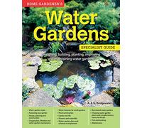 Home Gardener's Water Gardens: Designing, Building, Planting, Improving and Maintaining Water Gardens (Specialist Guide)