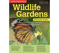 Home Gardener's Wildlife Gardens: Designing, Building, Planting, Developing and Maintaining a Wildlife Garden (Home Gardener's Specialist Guide)