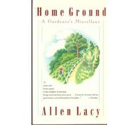 Home Ground: A Gardener's Miscellany