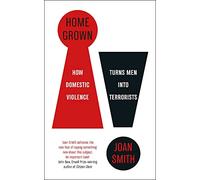 Home Grown: How Domestic Violence Turns Men Into Terrorists
