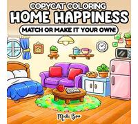 Home Happiness CopyCat Coloring Book: Match or Make It Your Own - Relax and Unwind with Bold, Easy Home and Cozy Room Scenes for Adults and Teens