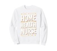 Home Health Nurse Bold & Stylish Typography Design Sweatshirt