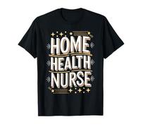 Home Health Nurse Bold & Stylish Typography Design T-Shirt