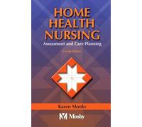 Home Health Nursing: Assessment and Care Planning