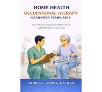 Home Health Occupational Therapy Narrative Templates: Chart-Ready Language for Skilled Need, Functional Progress, and OASIS-Supportive Documentation