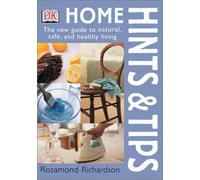 Home Hints & Tips: The New Guide to Natural, Safe and Healthy Living