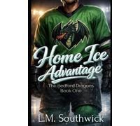 Home Ice Advantage: A Bedford Dragons Hockey Romance