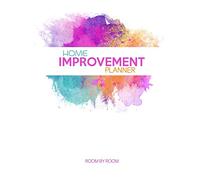 Home Improvement Planner: Room By Room Organizer - Record Interior Design Ideas, Sketch Room Layouts, To Do Lists, Room Purchases, Household Bills, Builder Quotes, Notes, Appliances And More