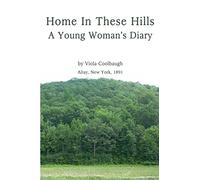 Home In These Hills - A Young Woman's Diary