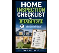 Home Inspection Checklist for Buyers: A Plain-English Room-by-Room Planner for Walkthroughs, Repairs, Red Flags, Contractor Notes, and Final Questions (The Plain-English Homeowner Series)