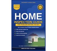 Home Inspection Guide for Buyers: How to Hire an Inspector, Read the Report, and Negotiate Repairs Before You Buy, with Real Numbers and Checklists (The Property Playbook for Buyers)
