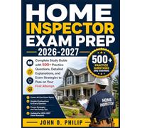 HOME INSPECTOR EXAM PREP 2026-2027: Complete Study Guide with 500+ Practice Questions, Detailed Explanations, and Exam Strategies to Pass on Your First Attempt