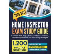 Home Inspector Exam Study Guide 2026-2027: Complete NHIE Prep with 1,200 Practice Questions, Detailed Explanations, and Test-Taking Strategies