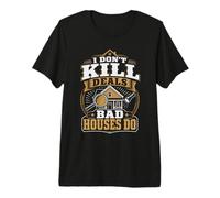 Home Inspector Real Estate I Don't Kill Deals Bad Houses Do Premium T-Shirt