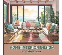 Home Interior Design Coloring Book for Adults: A relaxing collection of cozy rooms, modern décor, stylish furniture, calming spaces, warm living ... interiors for stress-relief coloring.