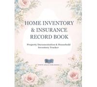 HOME INVENTORY & INSURANCE RECORD BOOK floral Cover: Property Documentation & Household Inventory Tracker