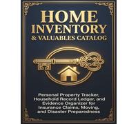 Home Inventory & Valuables Catalog: Room-by-Room Personal Property Tracker, Household Record Ledger & Evidence Organizer for Homeowners, Renters, ... Planning, Moving, and Disaster Preparedness