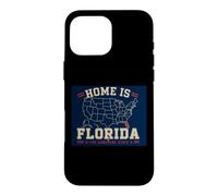 Home Is Florida, The Sunshine State, Floridian, Map, USA Case for iPhone 16 Pro Max