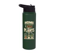 Home is Where I Kill My Plants Funny Plant Killer Gift Stainless Steel Insulated Water Bottle