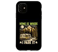 Home Is Where I Park It Camping Case for iPhone 11
