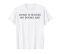 Home Is Where My Books Are Funny Book Lover Reading Humor T-Shirt