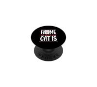Home Is Where My Cat Is PopSockets Adhesive PopGrip