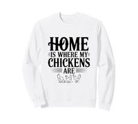 Home is Where My Chickens Are Funny Farmhouse Humor Sweatshirt