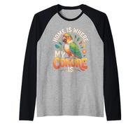 Home is Where My Conure is Conures Raglan Baseball Tee