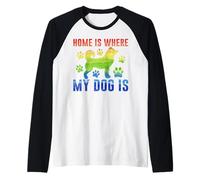Home is Where My Dog is, Colorful Puppy Lover, Dog Lover Raglan Baseball Tee