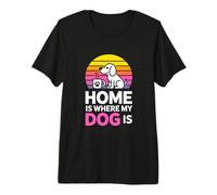 Home is Where My Dog is Cute Dog Lover Life Premium T-Shirt
