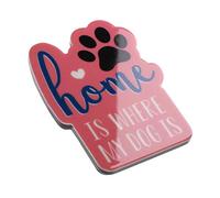 Home Is Where My Dog Is Puppy Pet Dog Lovers Quote Novelty Magnet