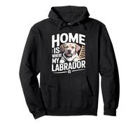 Home Is Where My Labrador Is Funny Quote Pullover Hoodie