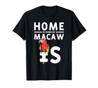 Home is Where My Macaw is Lover Tropical Parrot Fan T-Shirt