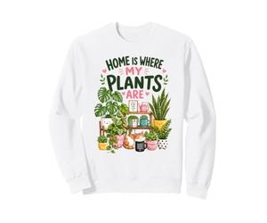 Home Is Where My Plants Are Crazy Plant Lady Sweatshirt